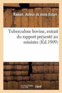 Tuberculose Bovine, Extrait Du Rapport Presente Au Ministre