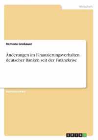 AEnderungen im Finanzierungsverhalten deutscher Banken seit der Finanzkrise