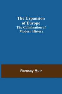 The Expansion of Europe; The Culmination of Modern History