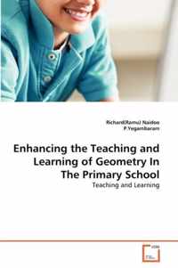 Enhancing the Teaching and Learning of Geometry In The Primary School