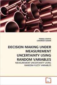 Decision Making Under Measurement Uncertainty Using Random Variables