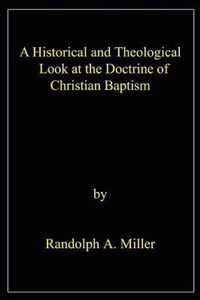 A Historical and Theological Look at the Doctrine of Christian Baptism