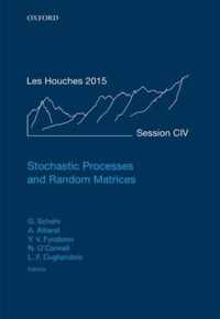 Stochastic Processes and Random Matrices: Lecture Notes of the Les Houches Summer School