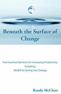 Beneath the Surface of Change