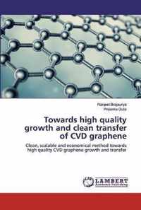 Towards high quality growth and clean transfer of CVD graphene