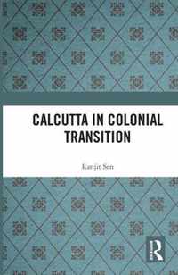 Calcutta in Colonial Transition