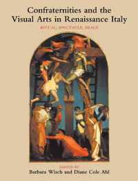 Confraternities and the Visual Arts in Renaissance Italy