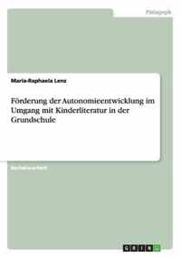 Foerderung der Autonomieentwicklung im Umgang mit Kinderliteratur in der Grundschule