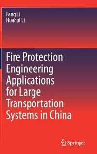 Fire Protection Engineering Applications for Large Transportation Systems in China