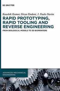 Rapid Prototyping, Rapid Tooling and Reverse Engineering