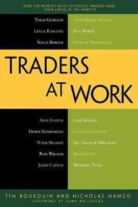 Traders At Work: How The World'S Most Successful Traders Mak