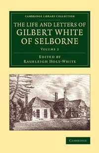 The The Life and Letters of Gilbert White of Selborne 2 Volume Set The Life and Letters of Gilbert White of Selborne