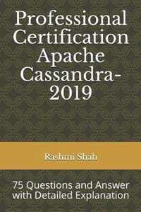 Professional Certification Apache Cassandra-2019: 75 Questions and Answer with Detailed Explanation