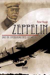 Zeppelin und die Eroberung des Luftmeeres