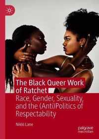 The Black Queer Work of Ratchet