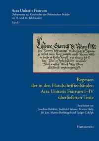 Regesten Der in Den Handschriftenbanden ACTA Unitatis Fratrum I-IV Uberlieferten Texte