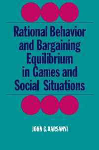 Rational Behaviour and Bargaining Equilibrium in Games and Social Situations