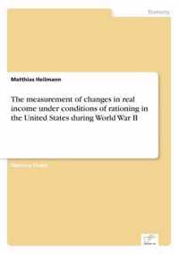 The measurement of changes in real income under conditions of rationing in the United States during World War II