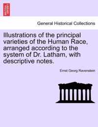 Illustrations of the Principal Varieties of the Human Race, Arranged According to the System of Dr. Latham, with Descriptive Notes.