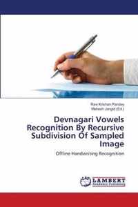 Devnagari Vowels Recognition By Recursive Subdivision Of Sampled Image