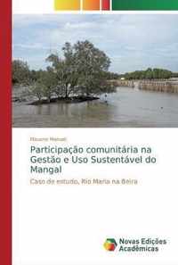 Participacao comunitaria na Gestao e Uso Sustentavel do Mangal