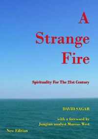 A Strange Fire - Spirituality For The 21st Century