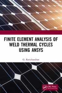 Finite Element Analysis of Weld Thermal Cycles Using ANSYS