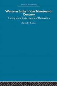 Western India in the Nineteenth Century: A Study in the Social History of Maharashtra