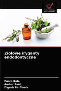 Ziolowe iryganty endodontyczne