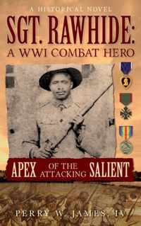 SGT. RAWHIDE A WWI Combat Hero - Apex of the Attacking Salient