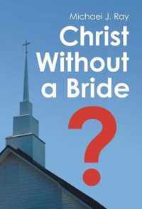 Christ Without a Bride?