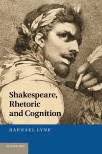 Shakespeare, Rhetoric and Cognition