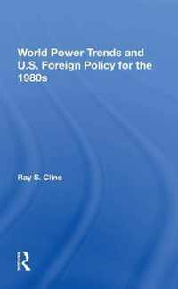 World Power Trends And U.S. Foreign Policy For The 1980s