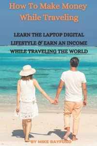 How To Make Money While Traveling