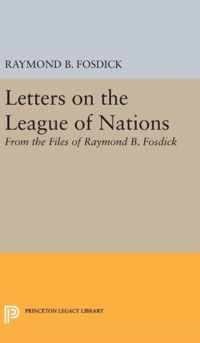 Letters on the League of Nations - From the Files of Raymond B. Fosdick. Supplementary volume to The Papers of Woodrow Wilson