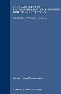 The Nexus Between Peacekeeping and Peace-Building: Debriefing and Lessons: Report of the 1999 Singapore Conference