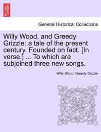 Willy Wood, and Greedy Grizzle