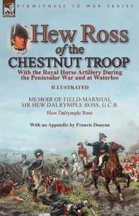 Hew Ross of the Chestnut Troop: With the Royal Horse Artillery During the Peninsular War and at Waterloo