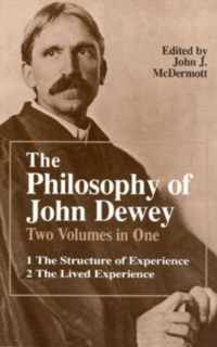 The Philosophy of John Dewey: Volume 1. The Structure of Experience.  Volume 2