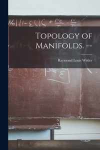 Topology of Manifolds. --