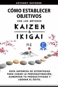 Como Establecer Objetivos con los Metodos Ikigai y Kaizen