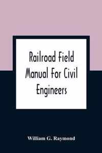 Railroad Field Manual For Civil Engineers