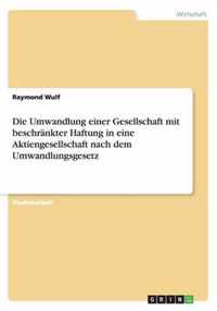 Die Umwandlung einer Gesellschaft mit beschrankter Haftung in eine Aktiengesellschaft nach dem Umwandlungsgesetz