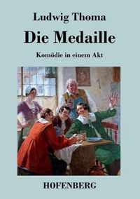 Die Medaille: Komödie in einem Akt