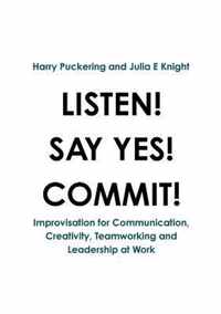 Listen! Say Yes! Commit!