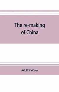 The re-making of China