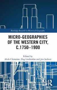 Micro-geographies of the Western City, c.1750-1900