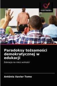 Paradoksy tosamoci demokratycznej w edukacji