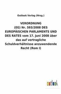 VERORDNUNG (EG) Nr. 593/2008 DES EUROPAEISCHEN PARLAMENTS UND DES RATES vom 17. Juni 2008 uber das auf vertragliche Schuldverhaltnisse anzuwendende Recht (Rom I)