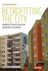 Retrofitting the City: Residential Flexibility, Resilience and the Built Environment